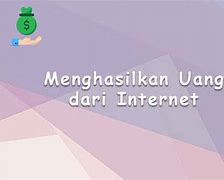 Cara Mendapat Uang Dari Internet Dengan Cepat